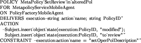 \begin{table}\centering\small\begin{minipage}{\textwidth}
\begin{verbatim}POLI...
...:action_name = ''setOperPolDescription''}\end{verbatim}\end{minipage}\end{table}