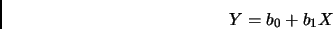 \begin{displaymath}
Y=b_0+b_1X
\end{displaymath}