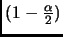 $(1-\frac{\alpha}{2})$